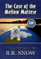 [A Thousand Islands Doggy Inn Mystery 13] • The Case of the Mellow Maltese